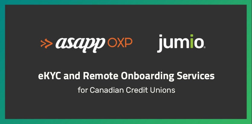 asapp oxp and jumio - eKYC and Remote Onboarding Services for Canadian Credit Unions