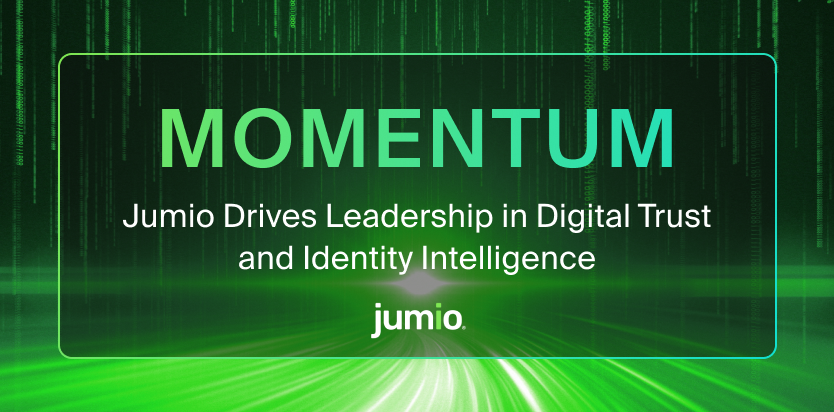 Momentum. Jumio Drives Leadership in Digital Trust and Identity Intelligence.